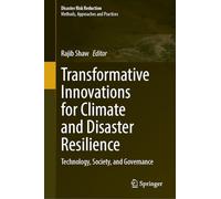 Transformative Innovations for Climate and Disaster Resilience: Technology, Society, and Governance (Disaster Risk Reduction)