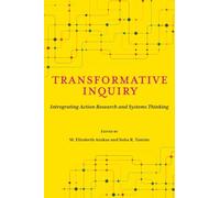 Transformative Inquiry: Integrating Action Research and Systems Thinking