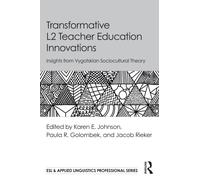 Transformative L2 Teacher Education Innovations : Insights from Vygotskian Sociocultural Theory