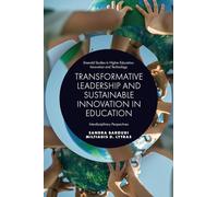 Transformative Leadership and Sustainable Innovation in Education: Interdisciplinary Perspectives (Emerald Studies in Higher Education, Innovation and Technology)