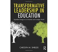 Transformative Leadership in Education: Equitable Change in an Uncertain and Complex World