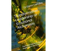 Transformative Leadership or Emotional Alchemists: The Power Matrix for Global Leadership in the AI Age