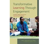 Transformative Learning Through Engagement: Student Affairs Practice as Experiential Pedagogy