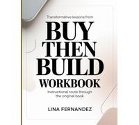 Transformative Lessons From Buy Then Build: Instructional Route Through The Original book