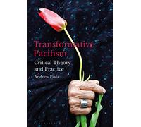 Transformative Pacifism: Critical Theory and Practice
