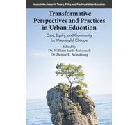 Transformative Perspectives and Practices in Urban Education : Care, Equity, and Community for Meaningful Change