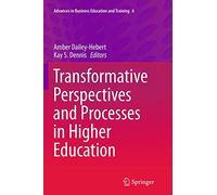 Transformative Perspectives and Processes in Higher Education: 6 (Advances in Business Education and Training, 6)
