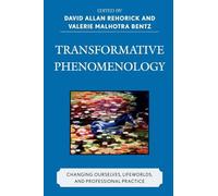 Transformative Phenomenology: Changing Ourselves, Lifeworlds, and Professional Practice