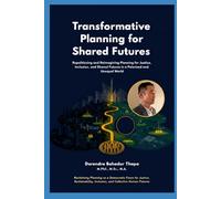 Transformative Planning for Shared Futures: Repoliticizing and Reimagining Planning for Justice, Inclusion, and Shared Futures in a Polarized and Unequal World