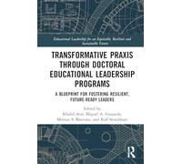 Transformative Praxis through Doctoral Educational Leadership Programs: A Blueprint for Fostering Resilient, Future-ready Leaders (Educational ... Equitable, Resilient and Sustainable Future)