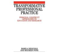 Transformative Professional Practice: Personal Construct Approaches to Education and Research