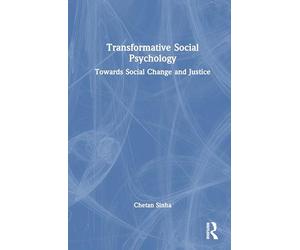 Transformative Social Psychology: Towards Social Change and Justice