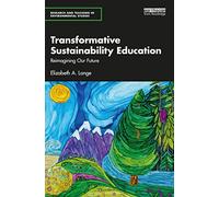 Transformative Sustainability Education by Lange & Elizabeth A. Institute of Sustainable Futures & U