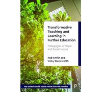 Transformative Teaching and Learning in Further Education: Pedagogies of Hope and Social Justice (Key Issues in Social Justice)