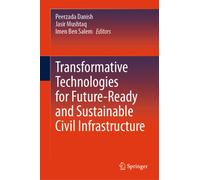 Transformative Technologies for Future-Ready and Sustainable Civil Infrastructure