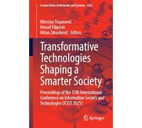 Transformative Technologies Shaping a Smarter Society: Proceedings of the 15th International Conference on Information Society and Technologies (ICIST ... (Lecture Notes in Networks and Systems, 1621)