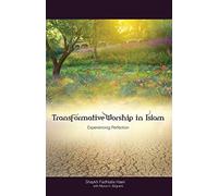 Transformative Worship in Islam: Experiencing Perfection