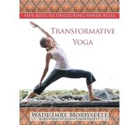 Transformative Yoga: The Five Keys to Unlocking Inner Bliss