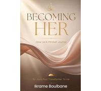 Transforme ta vie en 90 jours: Becoming Her : Reprends confiance en toi, crée de nouvelles habitudes et deviens la meilleure version de toi-même