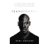 Transformed: A Navy SEAL’s Unlikely Journey from the Throne of Africa, to the Streets of the Bronx, to Defying All Odds