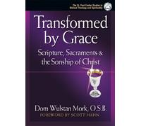 Transformed by Grace: Scripture,Sacraments and the Sonship of Christ