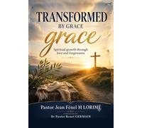Transformed by grace: Spiritual Growth Through Love and Forgiveness