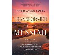 Transformed by the Messiah: How Old and New Testament Jesus Connections Reveal God's Intentional Story for Your Life