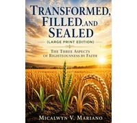 Transformed, Filled, and Sealed (Large Print Edition): The three aspects of Righteousness by Faith