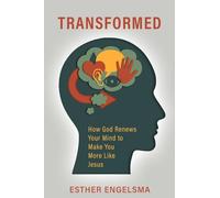 Transformed: How God Renews Your Mind to Make You More Like Jesus