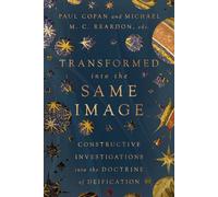 Transformed into the Same Image: Constructive Investigations into the Doctrine of Deification