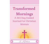 Transformed Mornings: a 365 Day Guided Journal For Christian Women