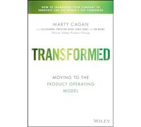 Transformed: Moving to the Product Operating Model (Silicon Valley Product Group)