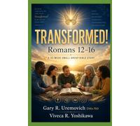 TRANSFORMED! Romans 12-16: A 10-Week Small Group Bible Study