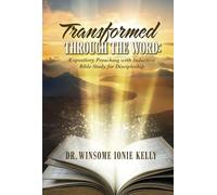 Transformed Through the Word:: Expository Preaching with Inductive Bible Study for Discipleship