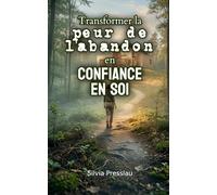 Transformer la peur de l'abandon en confiance en soi