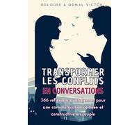 Transformer les conflits en conversations: 366 réflexions quotidiennes pour une communication apaisée et constructive en couple