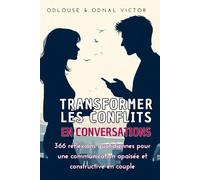 Transformer les conflits en conversations: 366 réflexions quotidiennes pour une communication apaisée et constructive en couple