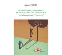 TRANSFORMER LES CONFLITS EN OPPORTUNITE DE CROISSANCE « De la bienveillance à l'harmonie »