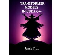 Transformer Models In CUDA C++: 15 Comprehensive Examples (Mastering CUDA Programming with C++)