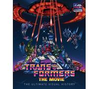 Transformers: The Movie : Ultimate Visual History