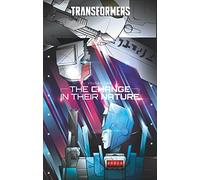 Transformers, Volume 2: The Change In Their Nature (Transformers (2019)): The Change in Your Nature