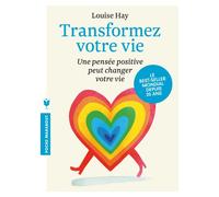 Transformez votre vie: une pensee positive peut changer votre vie (Psychologie)