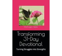 Transforming 31-Day Devotional: Turning Struggles into Strengths