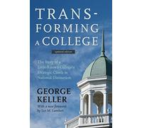 Transforming a College: The Story of a Little-Known College's Strategic Climb to National Distinction
