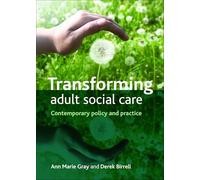 Transforming adult social care: Contemporary Policy and Practice