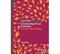 Transforming African Economies: Lessons from Ethiopia