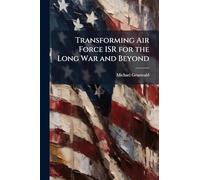 Transforming Air Force ISR for the Long War and Beyond