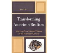 Transforming American Realism: Working-Class Women Writers of the Twentieth Century