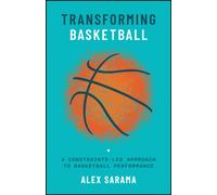 Transforming Basketball : A Constraints-Led Approach to Basketball Performance