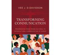 Transforming Communication: Progressing from Cross-Cultural to Intercultural Communication of Christ